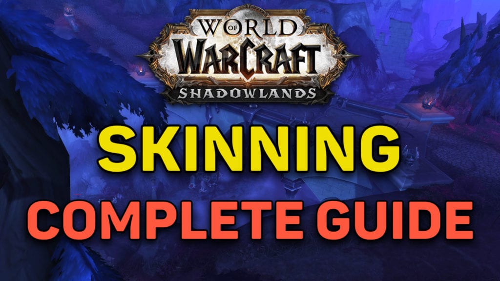 Complete WoW Skinning Guide to Farming Gold in WoW Shadowlands