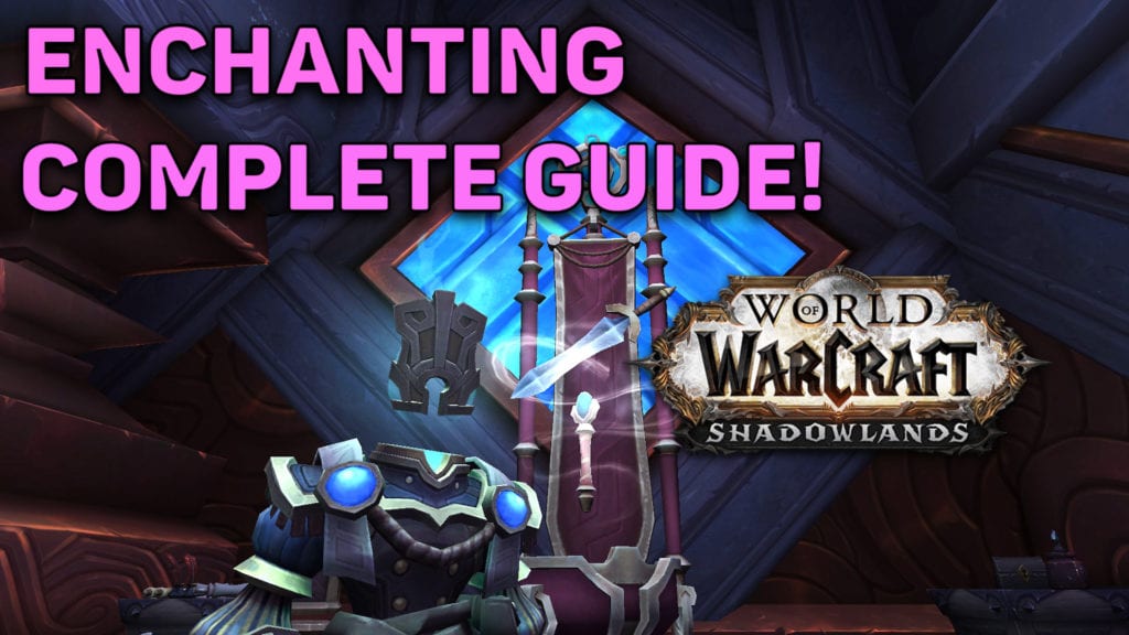 Our Complete Guide on How to Make Gold in WoW Shadowlands with Enchanting.