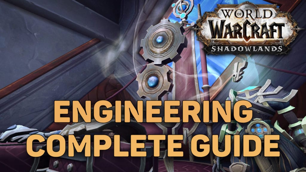 Our Complete Guide on How to Make Gold in WoW Shadowlands with the Engineering Profession