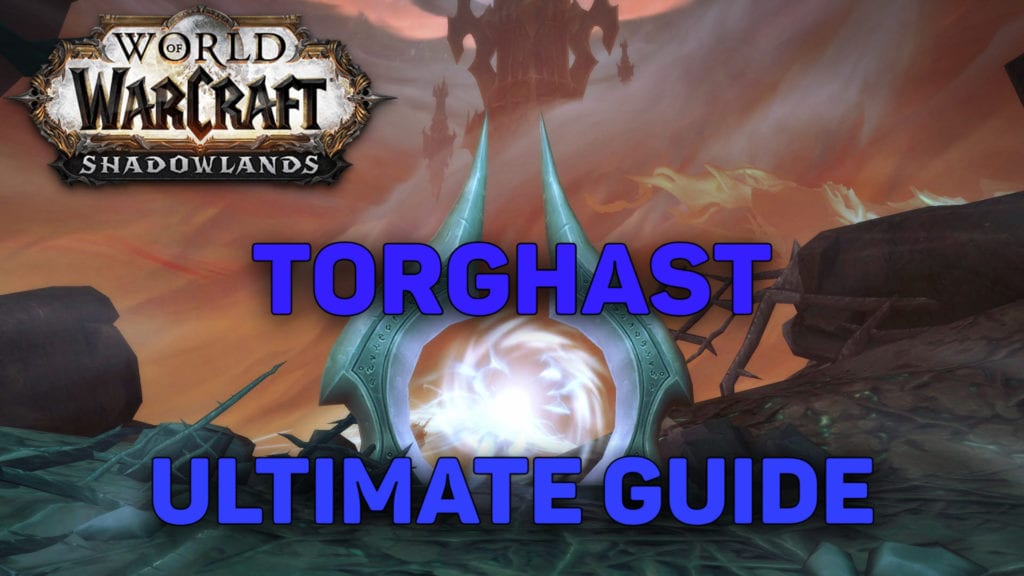Our ultimate guide on WoW Shadowlands Torghast