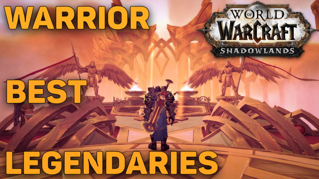 Guide on Shadowlands Legendaries for Warrior.