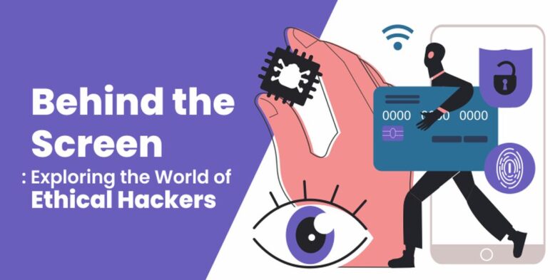 Behind the Screen: Exploring the World of Ethical Hackers